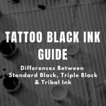 Tattoo Black Ink Guide: Differences Between Standard Black, Triple Black & Tribal Ink
