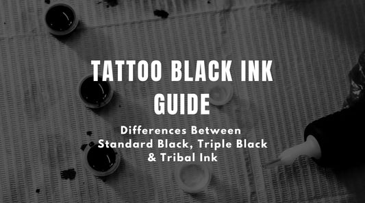 Tattoo Black Ink Guide: Differences Between Standard Black, Triple Black & Tribal Ink
