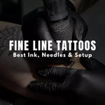 Fine Line Tattoos: Best Ink, Needles & Setup