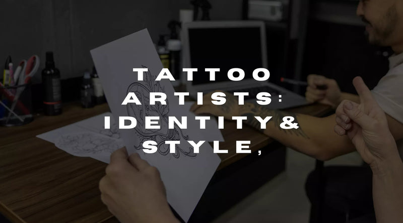 Tattoo Artists: Identity, Style, and Long-Term Value