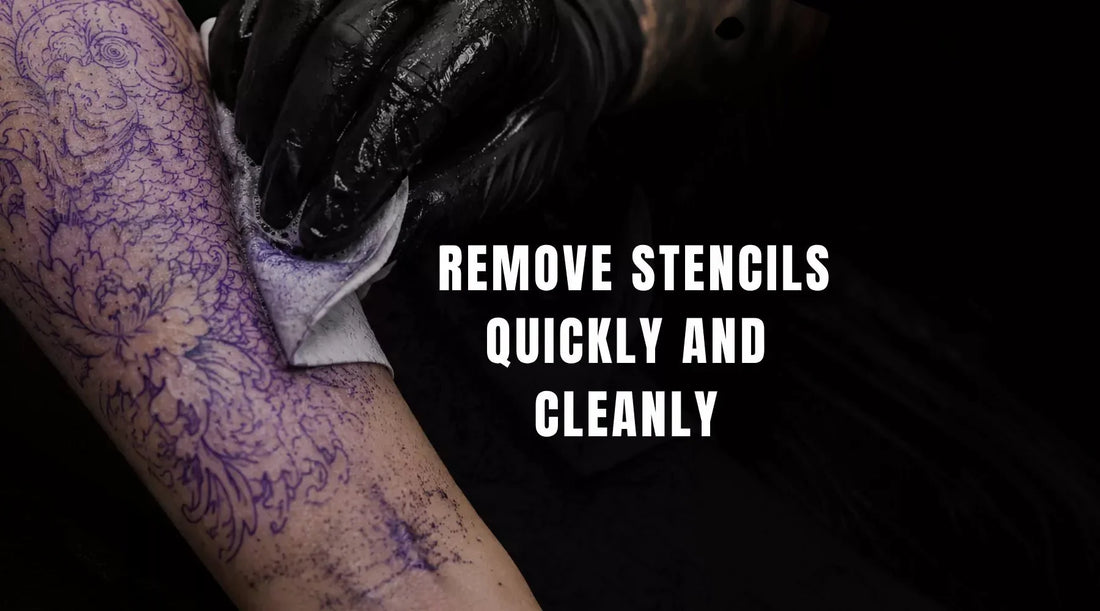 How Tattoo Artists Remove Stencils Quickly and Cleanly