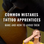 Common Mistakes Tattoo Apprentices Make and How to Avoid Them